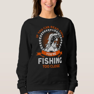 Sweatshirt Si vous pouvez lire ceci Vous pêchez trop de poiss
