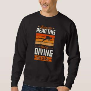 Sweatshirt Si vous pouvez lire ceci, vous plongez trop près 1