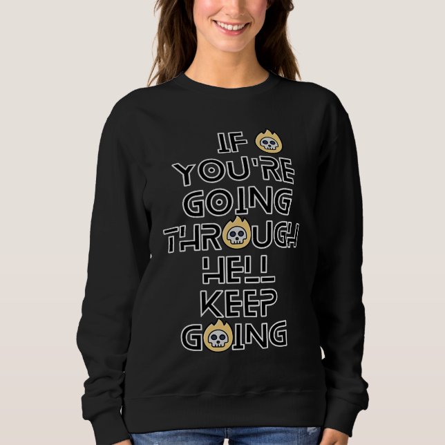 Sweatshirt Si vous traversez l'enfer continuez d'avancer Insp (Devant)