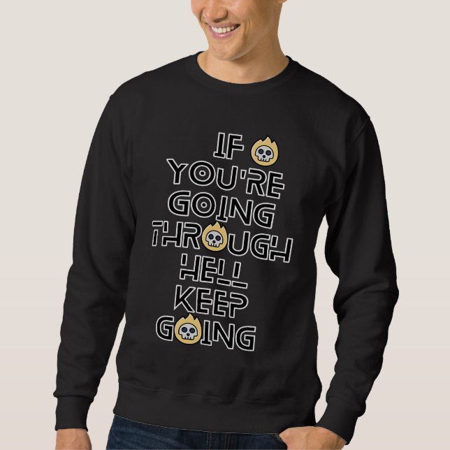 Sweatshirt Si vous traversez l'enfer continuez Inspiratio (Devant)