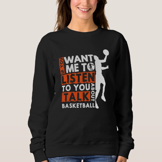 Sweatshirt Si Vous Voulez Que Je Vous Écoute Parler De Basket (Devant)