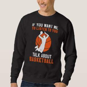 Sweatshirt Si Vous Voulez Que Je Vous Écoute Parler De Basket