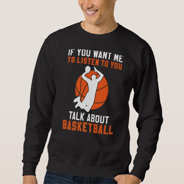 Sweatshirt Si Vous Voulez Que Je Vous Écoute Parler De Basket (Devant)