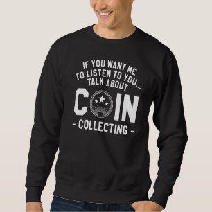Sweatshirt Si Vous Voulez Que Je Vous Écoute Parler De Coin C