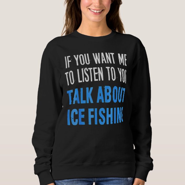 Sweatshirt Si Vous Voulez Que Je Vous Écoute Parler De Ice Fi (Devant)