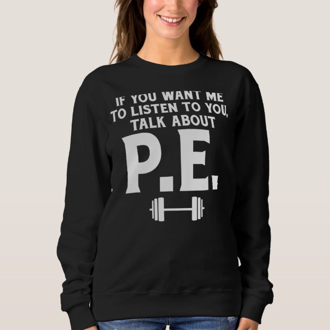 Sweatshirt Si Vous Voulez Que Je Vous Écoute Parler De Pe Tea (Devant)
