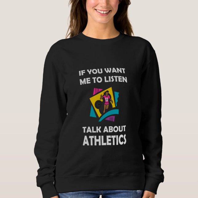 Sweatshirt Si vous voulez que j'écoute parler d'athlétisme (Devant)