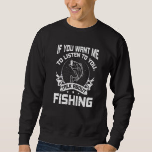 Sweatshirt Si Vous Voulez Que J'Écoute Parler De Pêche