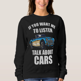 Sweatshirt Si Vous Voulez Que J'Écoute, Parlez De Cars_22