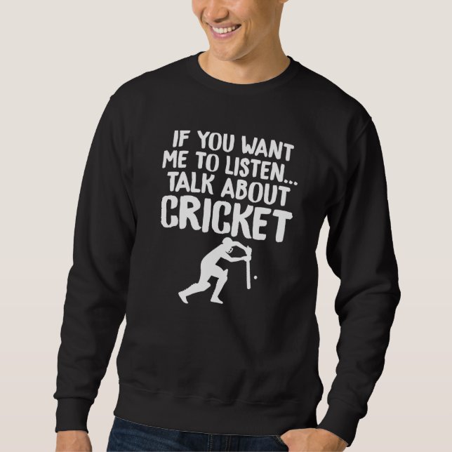 Sweatshirt Si vous voulez que j'écoute Parlez de Cricket Unis (Devant)