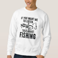 Si vous voulez que j'écoute parlez de pêche