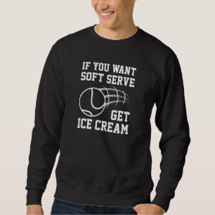 Sweatshirt Si Vous Voulez Servir Doux Obtenez De La Crème De