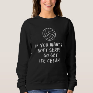 Sweatshirt Si Vous Voulez Un Serve Douce Allez Obtenir Crème