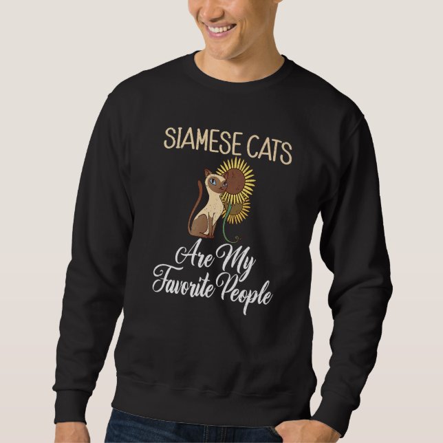 Sweatshirt Siamese Cats are my favorite People  Siamese Cat (Devant)