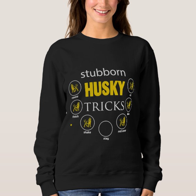 Sweatshirt Sibérie Husky Stubborn Husky Tricks Tee (Devant)