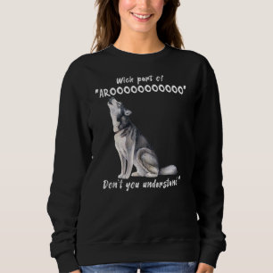 Sweatshirt Sibérien Husky Quelle partie d'Arooo ne vous soume