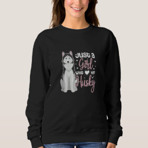 Sweatshirt Sibérienne Husky Juste Une Fille Qui Aime Son Chie