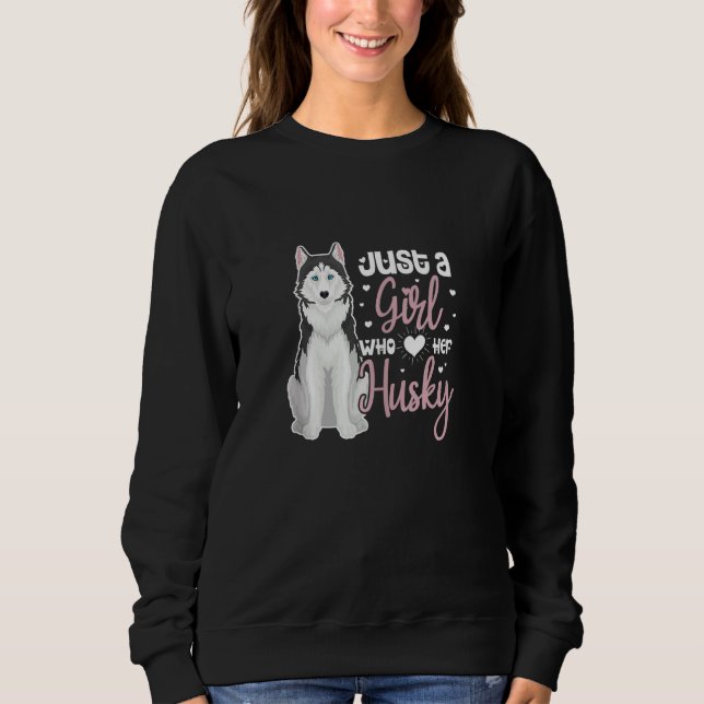 Sweatshirt Sibérienne Husky Juste Une Fille Qui Aime Son Chie (Devant)