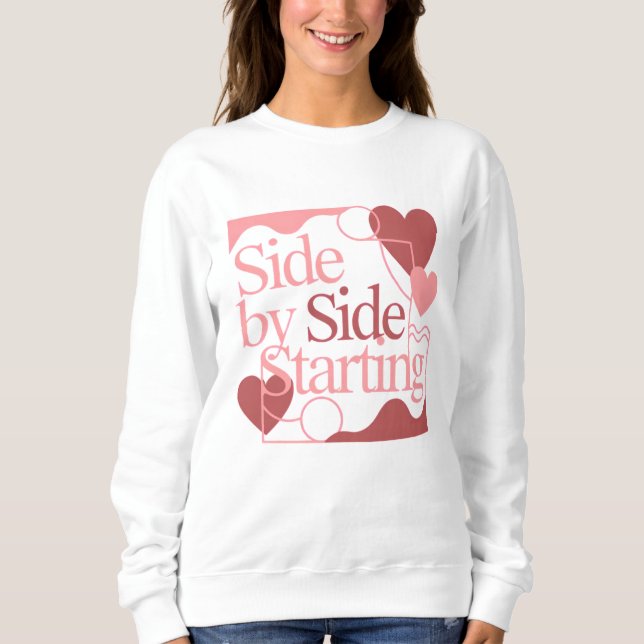 Sweatshirt Side by Side, Starting – Valentine's Day Quote (Devant)
