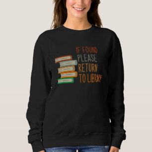 Sweatshirt S'Il Est Trouvé, Retournez À Bibliothèque Pour Liv