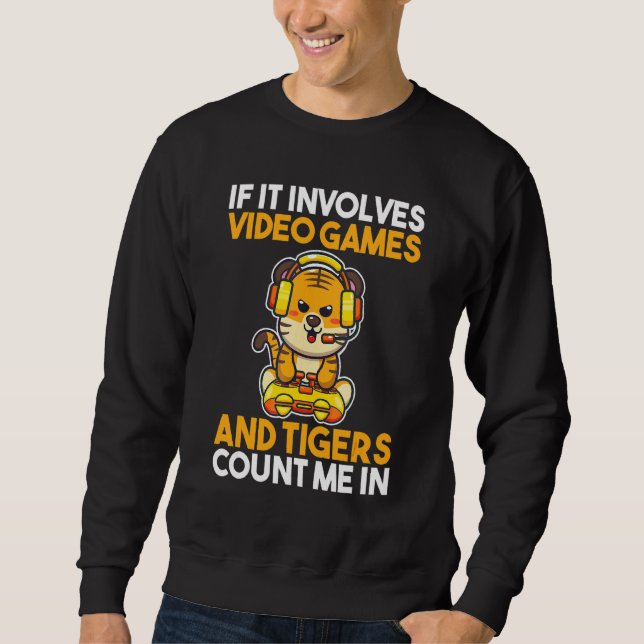 Sweatshirt S'Il S'Agit De Jeux Vidéo Et De Tigres (Devant)