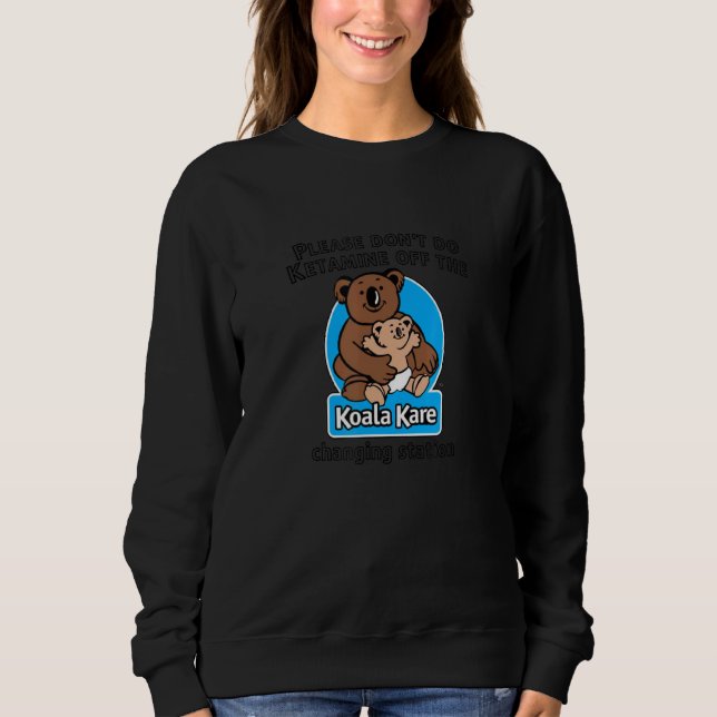 Sweatshirt S'il vous plaît ne faites pas Ketamine hors de la  (Devant)