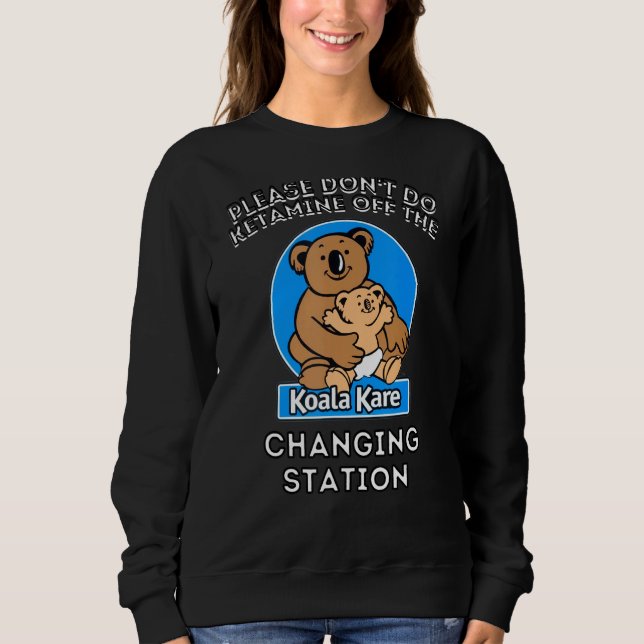 Sweatshirt S'il vous plaît ne faites pas Ketamine hors de la  (Devant)