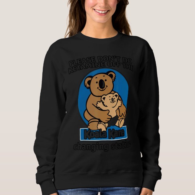 Sweatshirt S'il vous plaît ne faites pas la kétamine de la Ko (Devant)