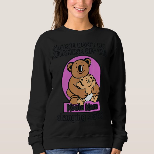 Sweatshirt S'il vous plaît ne faites pas la kétamine hors du  (Devant)