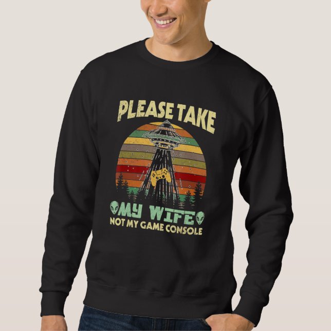 Sweatshirt S'Il Vous Plaît Prendre Ma Femme Pas Ma Console De (Devant)