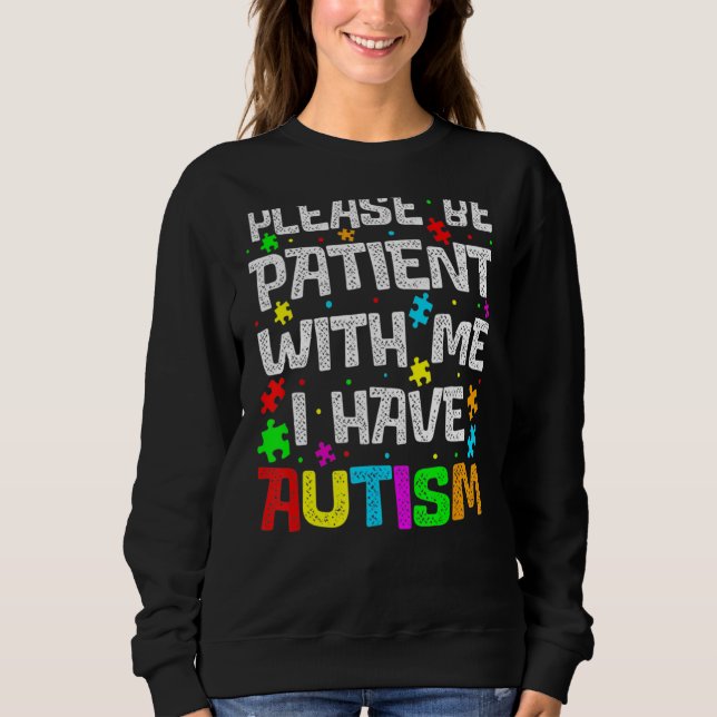 Sweatshirt S'Il Vous Plaît Soyez Patients Avec Moi J'Ai Autis (Devant)