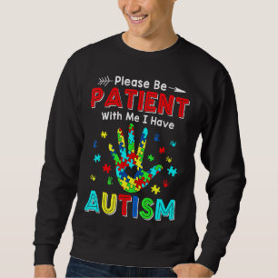 Sweatshirt S'Il Vous Plaît Soyez Patients Avec Moi J'Ai L'Aut