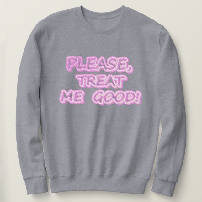 Sweatshirt "S'Il Vous Plaît, Traitez-Moi Bien" Joli Design. C (Design devant)