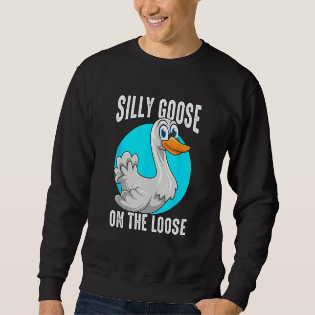 Sweatshirt Silly Goose On The Loose  Playful Animal Pun (Devant)