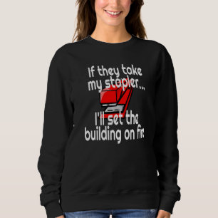 Sweatshirt S'ils prennent mon agrafeur, je mettrai le bâtimen