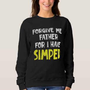 Sweatshirt Simp Sarcastic Egamer & Egirl Internet meme Nation