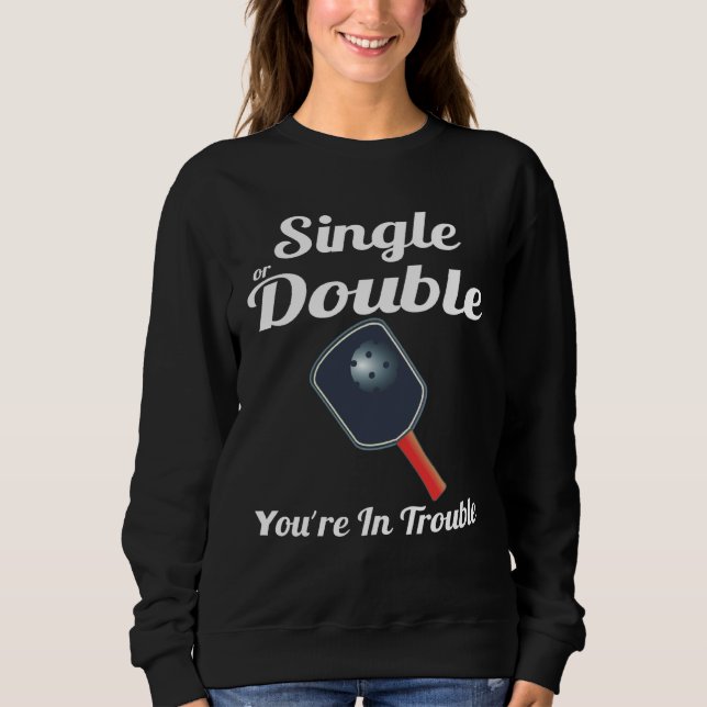 Sweatshirt Simple ou Double Vous êtes dans le Paddle Pickleba (Devant)