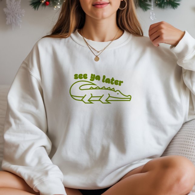 Sweatshirt Simple Voir Ya Plus Tard Alligator Funny Graphisme (Créateur téléchargé)