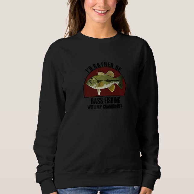 Sweatshirt Sincere Rather Be W My Grandbabies Bass Fishing Pr (Devant)
