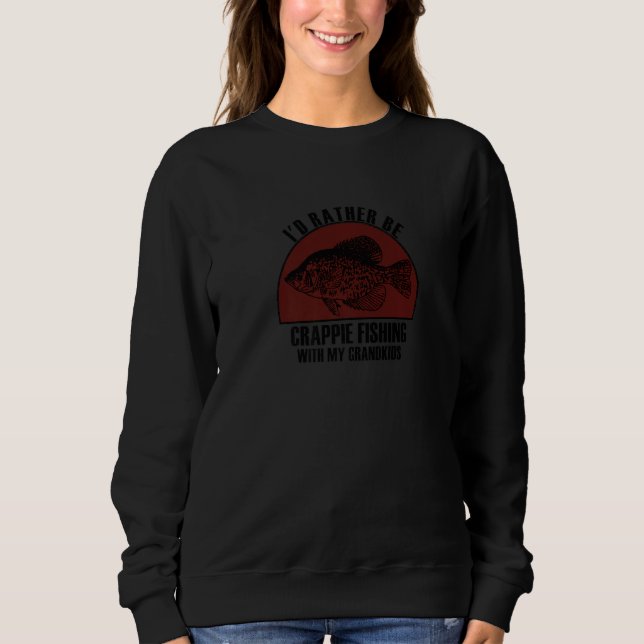 Sweatshirt Sincere Rather Be W My Grandkids Crappie Fishing P (Devant)