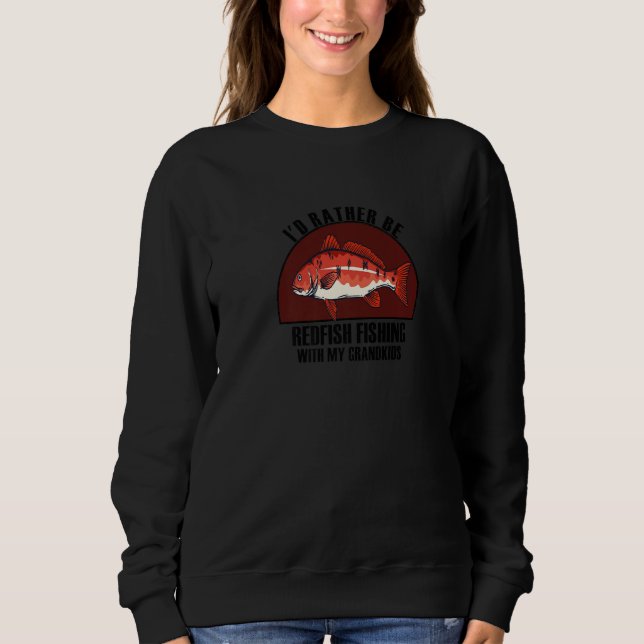 Sweatshirt Sincere Rather Be W My Grandkids Redfish Fishing P (Devant)