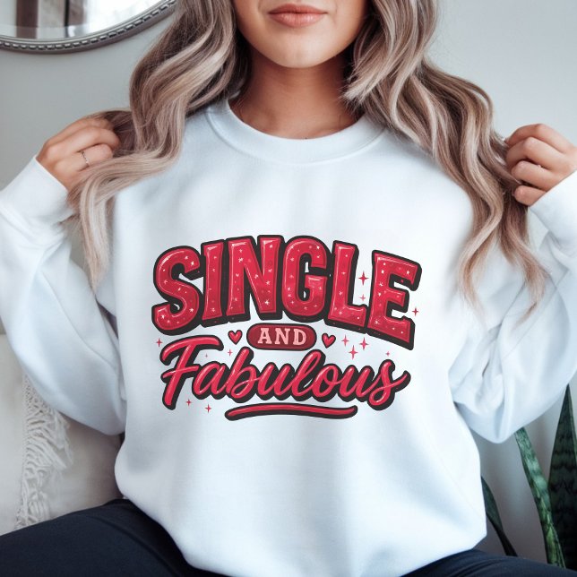 Sweatshirt Single and Fabulous – Anti Valentine Modern Red  (Créateur téléchargé)