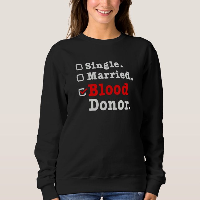 Sweatshirt Single Married Blood Donor Donate Blood (Devant)
