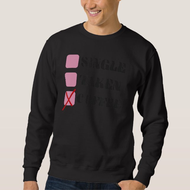 Sweatshirt Single Taken Coffee Relationship Check Status (Devant)