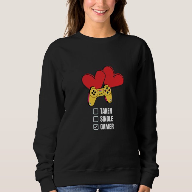 Sweatshirt Single Taken Gamer Relationship Valentine's Day fo (Devant)