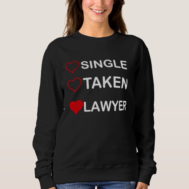 Sweatshirt Single Taken Lawyer Relationship Status (Devant)