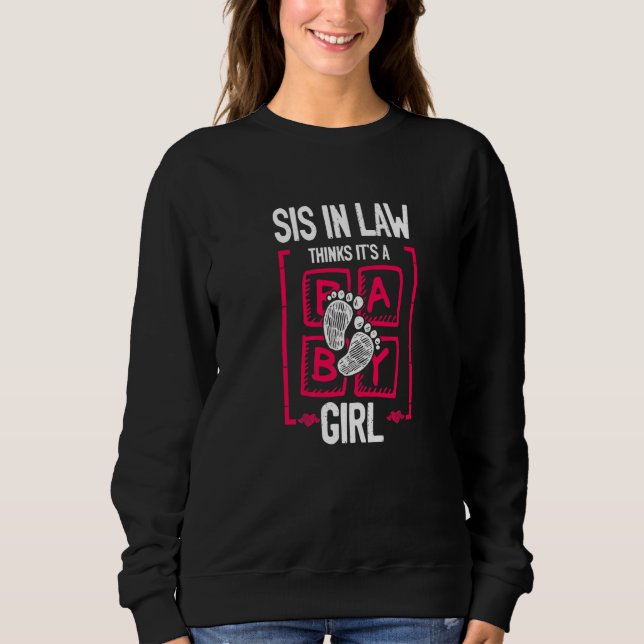 Sweatshirt Sis in Law Thinks It's a Girl Gender Reveal (Devant)