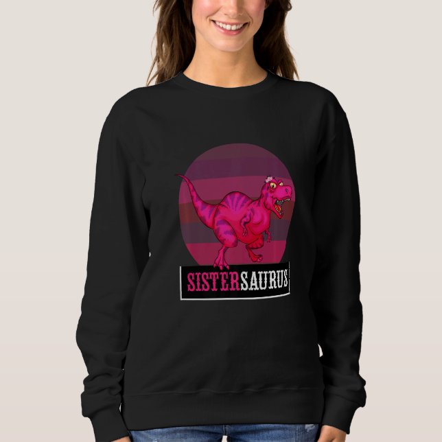 Sweatshirt Sistersaurus Rex Dinosaur Sister Saurus Saurus Fam (Devant)