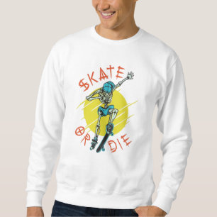 Sweatshirt Skate ou die Skeleton Skateboarder