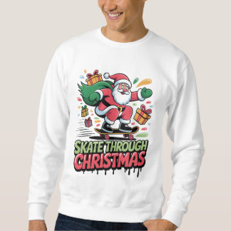 Sweatshirt Skate Through Christmas — Skateboard Santa Tee